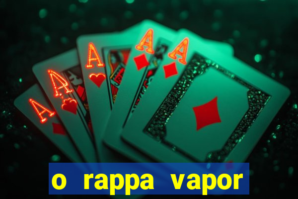 o rappa vapor barato letra